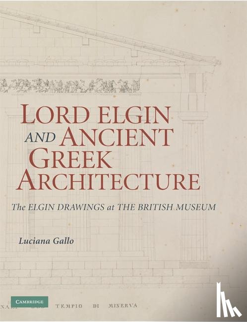 Gallo, Luciana - Lord Elgin and Ancient Greek Architecture