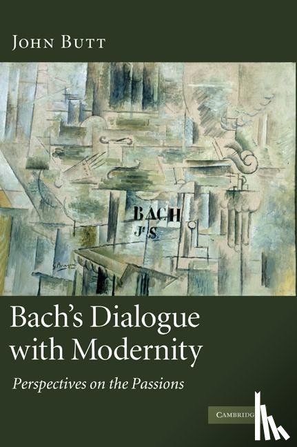 Butt, John (University of Glasgow) - Bach's Dialogue with Modernity