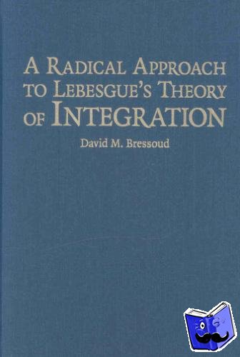 Bressoud, David M. (Macalester College, Minnesota) - A Radical Approach to Lebesgue's Theory of Integration