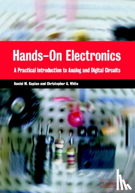 Kaplan, Daniel M. (Illinois Institute of Technology), White, Christopher G. (Illinois Institute of Technology) - Hands-On Electronics