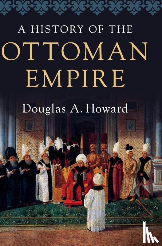 Howard, Douglas A. (Calvin College - A History of the Ottoman Empire