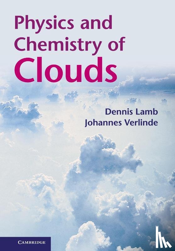 Lamb, Dennis (Pennsylvania State University), Verlinde, Johannes (Pennsylvania State University) - Physics and Chemistry of Clouds