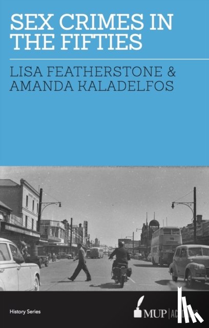Featherstone, Lisa, Kaladelfos, Andy - Sex Crimes in the Fifties