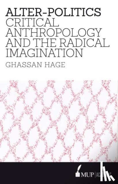 Ghassan Hage - Alter-Politics