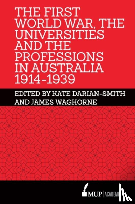 Waghorne, James - The First World War, the Universities and the Professions in Australia 1914-1939