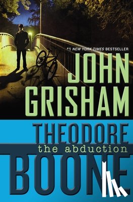 John Grisham - Theodore Boone: the Abduction