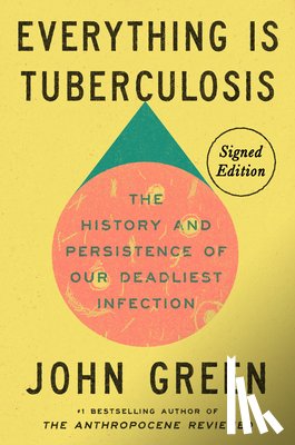 Green, John - Green, J: Everything Is Tuberculosis (Signed Edition)