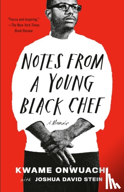 Onwuachi, Kwame, Stein, Joshua David - Notes from a Young Black Chef