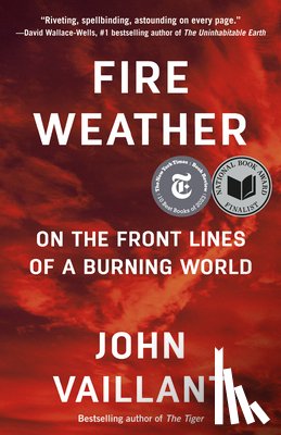 Vaillant, John - Fire Weather: On the Front Lines of a Burning World
