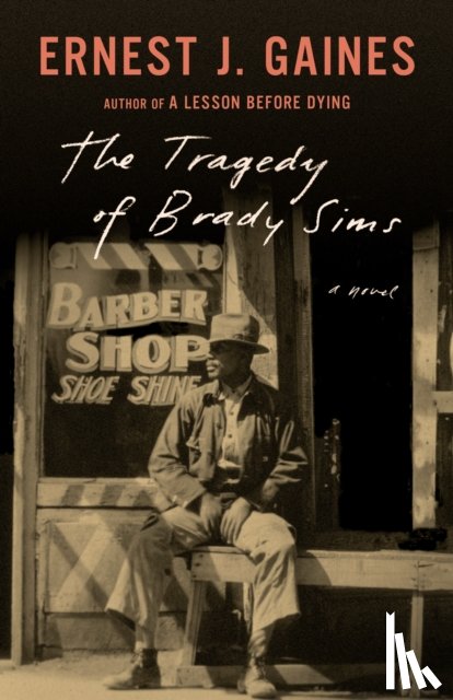 Gaines, Ernest J. - The Tragedy of Brady Sims