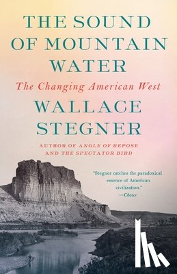 Stegner, Wallace - The Sound of Mountain Water
