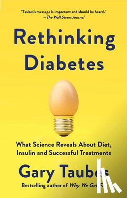 Taubes, Gary - Rethinking Diabetes: What Science Reveals about Diet, Insulin, and Successful Treatments