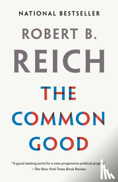 Reich, Robert B. - The Common Good