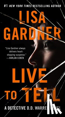 Gardner, Lisa - Live to Tell: A Detective D. D. Warren Novel