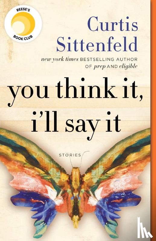 Curtis Sittenfeld - You Think It, I'll Say It
