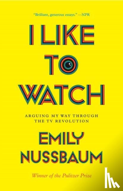 Nussbaum, Emily - I Like to Watch
