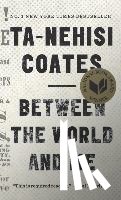 Coates, Ta-Nehisi - Between the World and Me