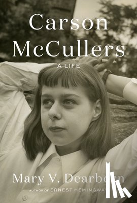 Dearborn, Mary V. - Carson McCullers: A Life