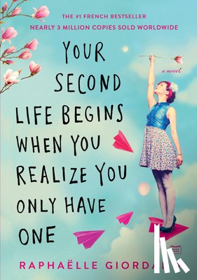 Raphaelle Giordano - Your Second Life Begins When You Realize You Only Have One