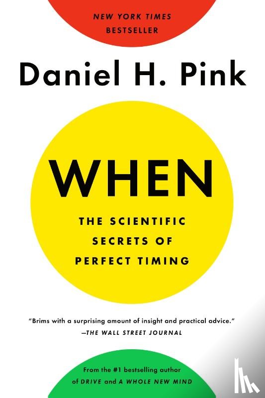 Pink, Daniel H. - When: The Scientific Secrets of Perfect Timing