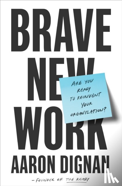 Dignan, Aaron - Brave New Work