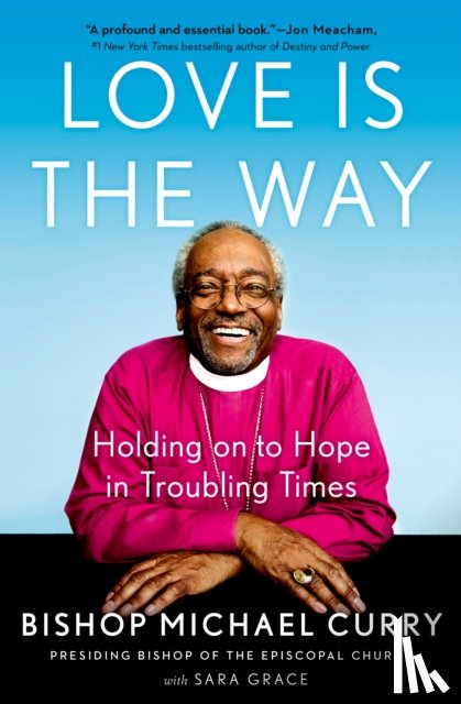 Curry, Bishop Michael, Grace, Sara - Love Is the Way
