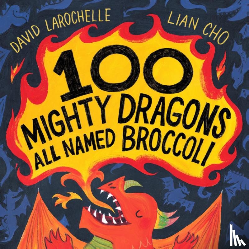 LaRochelle, David - 100 Mighty Dragons All Named Broccoli