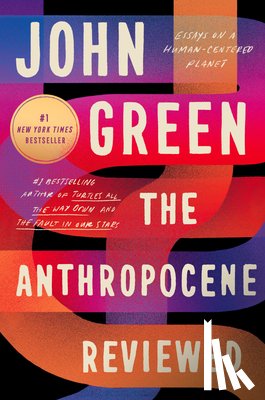 Green, John - ANTHROPOCENE REVIEWED