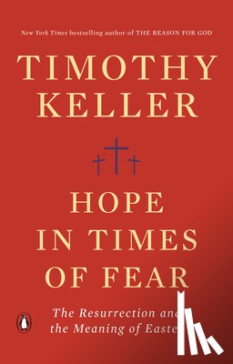 Keller, Timothy - Hope in Times of Fear: The Resurrection and the Meaning of Easter
