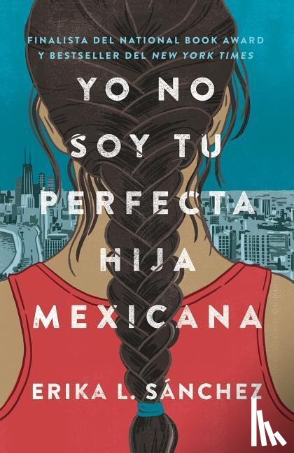 Sánchez, Erika L - Sánchez, E: Yo No Soy Tu Perfecta Hija Mexicana / I Am Not Y