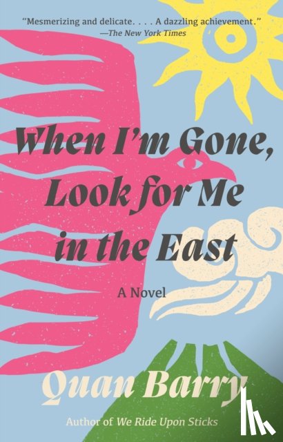 Barry, Quan - When I'm Gone, Look for Me in the East