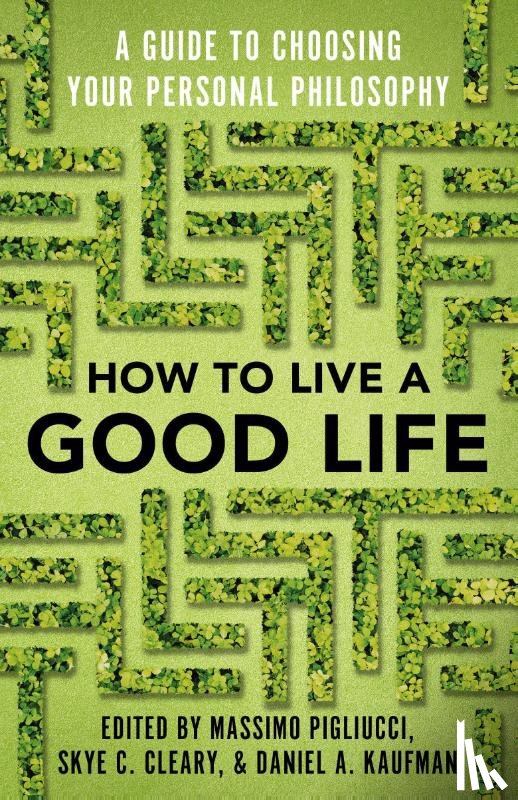 Pigliucci, Massimo, Cleary, Skye - How to Live a Good Life