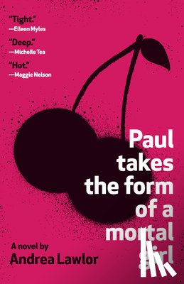 Andrea Lawlor - Paul Takes the Form of a Mortal Girl