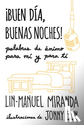 Miranda, Lin-Manuel - ¡Buen Día, Buenas Noches! Palabras de Ánimo Para Mí Y Para Tí / Gmorning, Gnight!: Little Pep Talks for Me & You