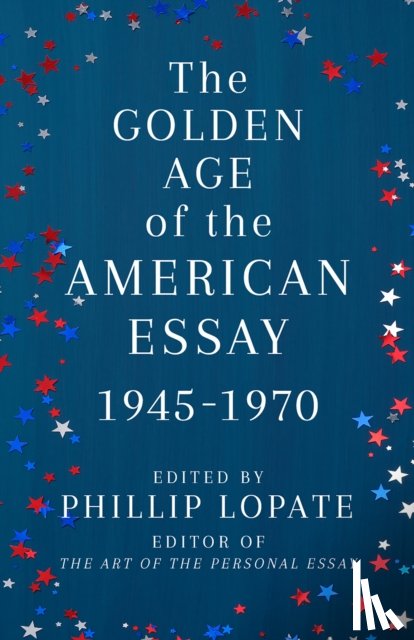 Lopate, Phillip - The Golden Age of the American Essay