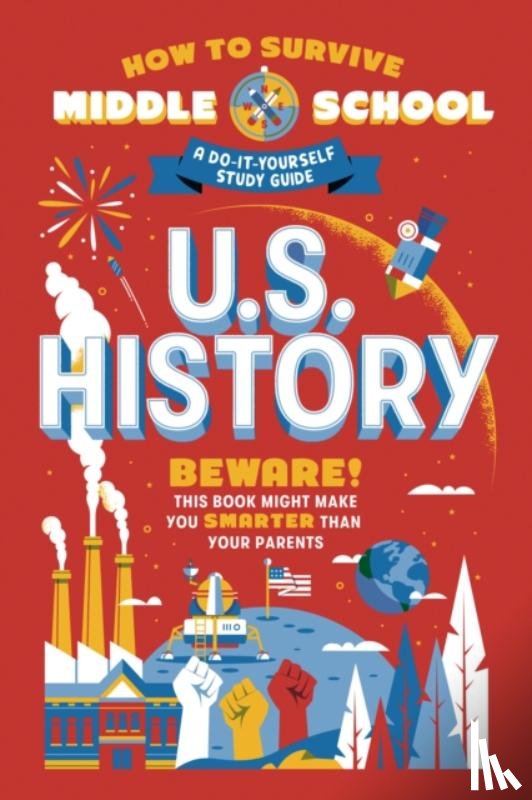 Ascher-Walsh, Rebecca, Scavelli, Annie - How to Survive Middle School: U.S. History