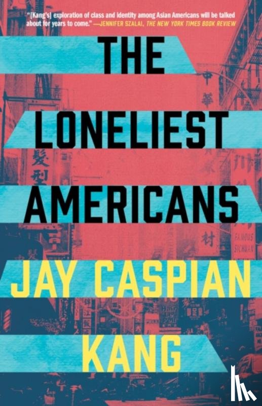 Kang, Jay Caspian - The Loneliest Americans