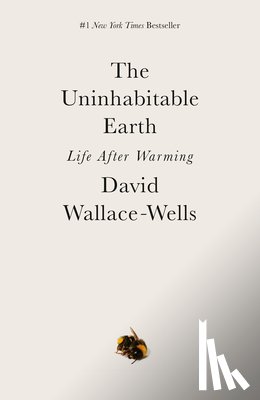 David Wallace-Wells - The Uninhabitable Earth