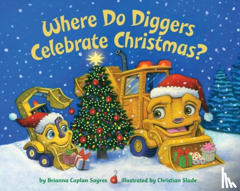 Sayres, Brianna Caplan, Slade, Christian - Where Do Diggers Celebrate Christmas?