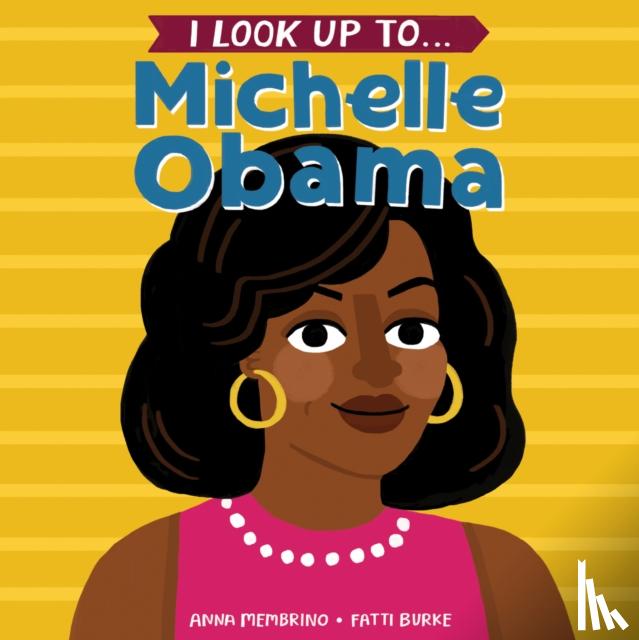 Membrino, Anna, Burke, Fatti - I Look Up To... Michelle Obama