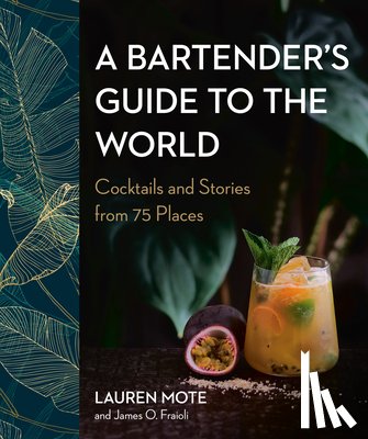 Mote, Lauren, Fraioli, James O. - A Bartender's Guide to the World