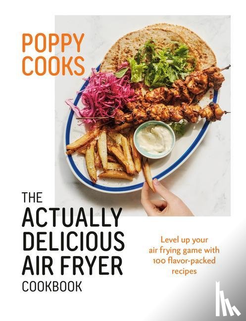 O'Toole, Poppy - O'Toole, P: Poppy Cooks: The Actually Delicious Air Fryer Co