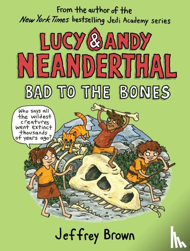 Brown, Jeffrey - Lucy and Andy Neanderthal: Bad to the Bones