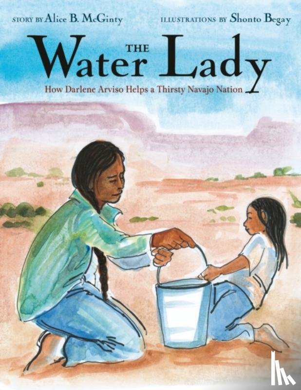McGinty, Alice B., Begay, Shonto - The Water Lady
