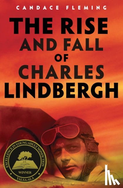 Fleming, Candace - The Rise and Fall of Charles Lindbergh