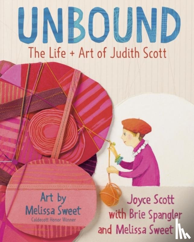 Scott, Joyce, Spangler, Brie - Unbound: The Life and Art of Judith Scott