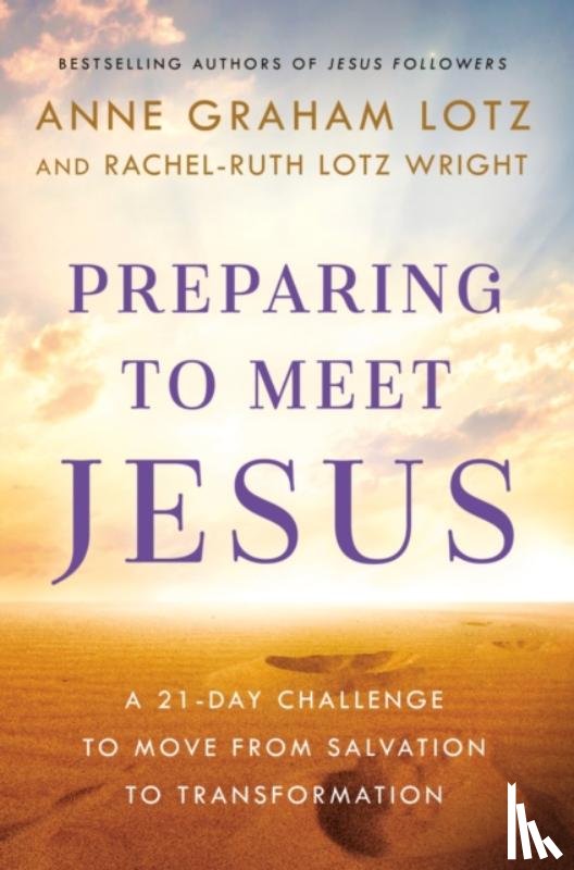 Graham Lotz, Anne, Lotz Wright, Rachel-Ruth - Preparing to Meet Jesus