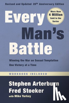 Arterburn, Stephen, Stoeker, Fred, Yorkey, Mike - Every Man's Battle, Revised and Updated 20th Anniversary Edition