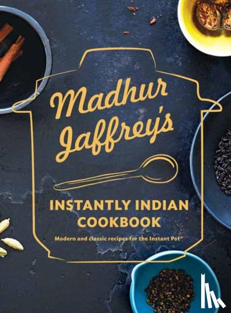 Jaffrey, Madhur - Madhur Jaffrey's Instantly Indian Cookbook