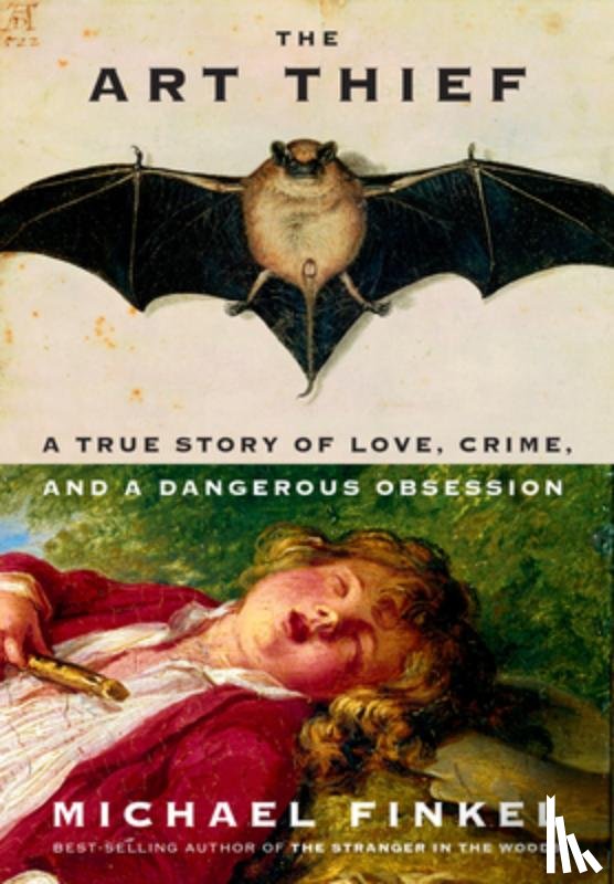 Finkel, Michael - The Art Thief: A True Story of Love, Crime, and a Dangerous Obsession